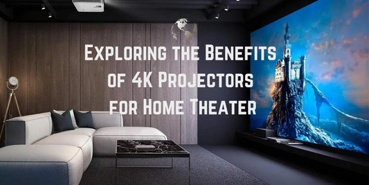 Exploring the Benefits of 4K Projectors for Home Theater
